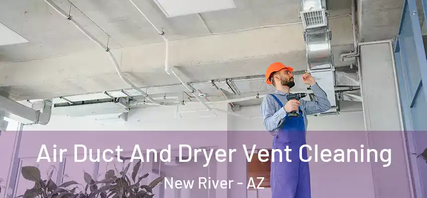 Air Duct And Dryer Vent Cleaning New River - AZ