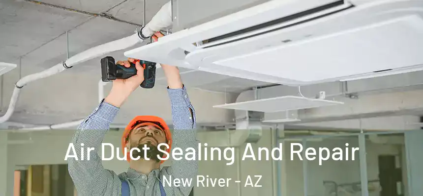 Air Duct Sealing And Repair New River - AZ