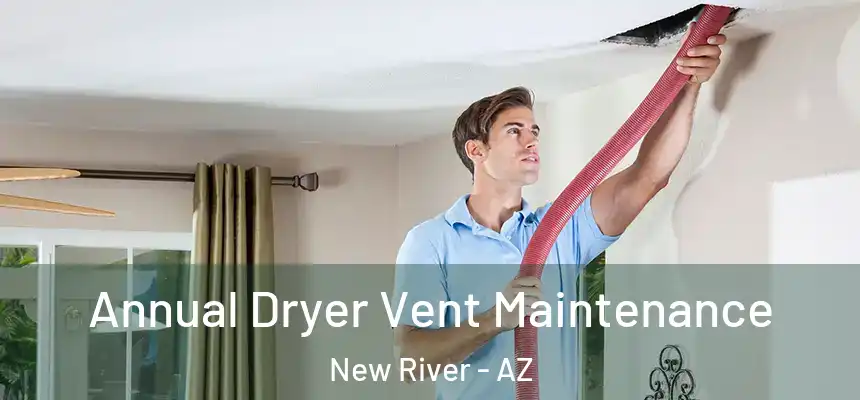 Annual Dryer Vent Maintenance New River - AZ