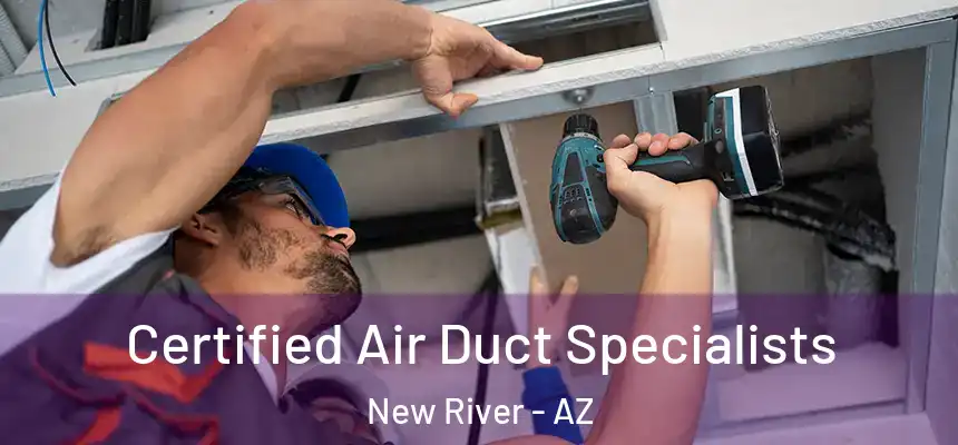 Certified Air Duct Specialists New River - AZ