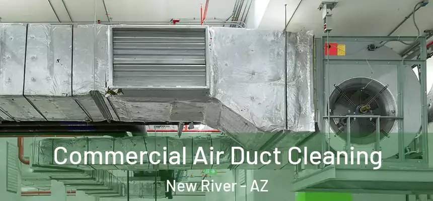 Commercial Air Duct Cleaning New River - AZ
