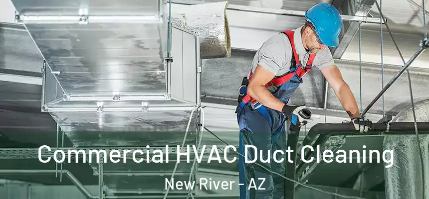 Commercial HVAC Duct Cleaning New River - AZ