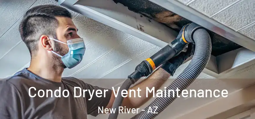 Condo Dryer Vent Maintenance New River - AZ