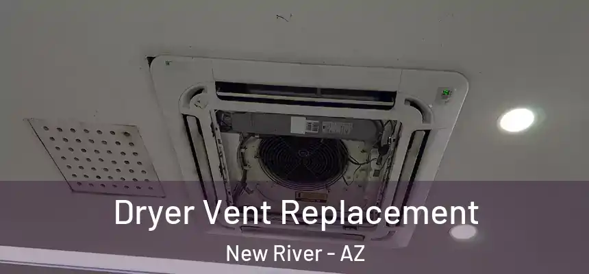Dryer Vent Replacement New River - AZ