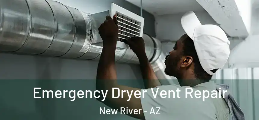 Emergency Dryer Vent Repair New River - AZ