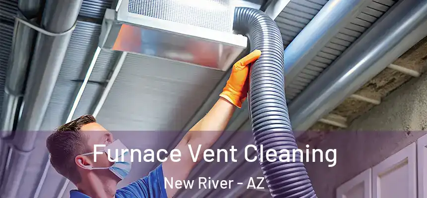 Furnace Vent Cleaning New River - AZ