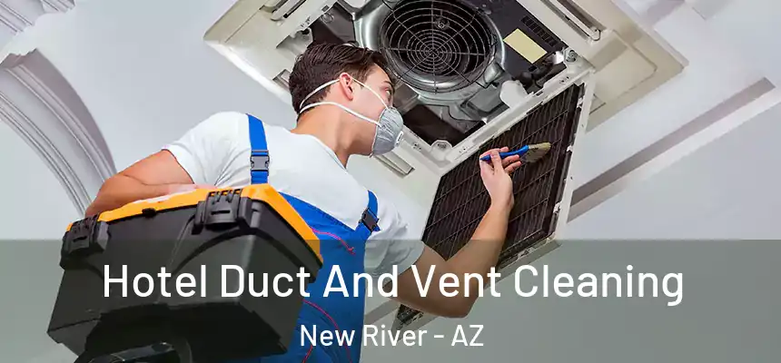 Hotel Duct And Vent Cleaning New River - AZ