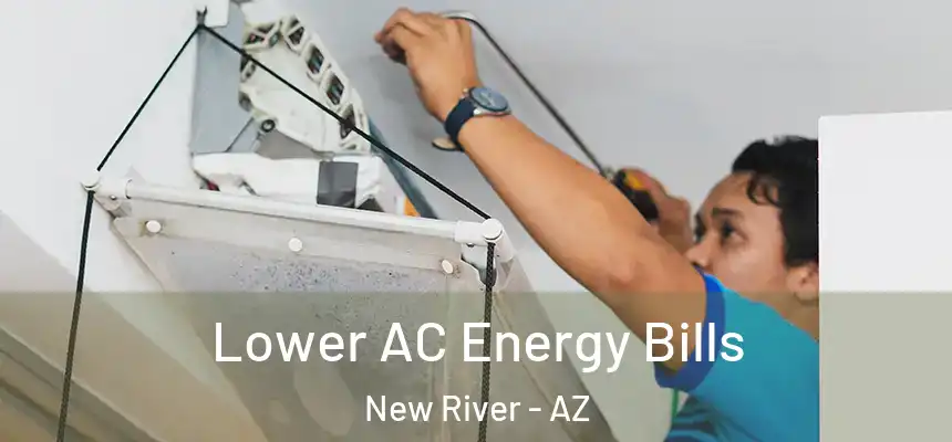  Lower AC Energy Bills New River - AZ