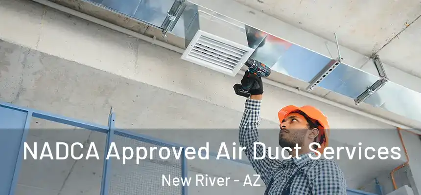 NADCA Approved Air Duct Services New River - AZ