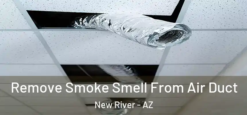 Remove Smoke Smell From Air Duct New River - AZ