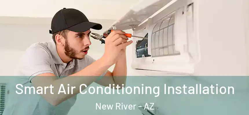  Smart Air Conditioning Installation New River - AZ