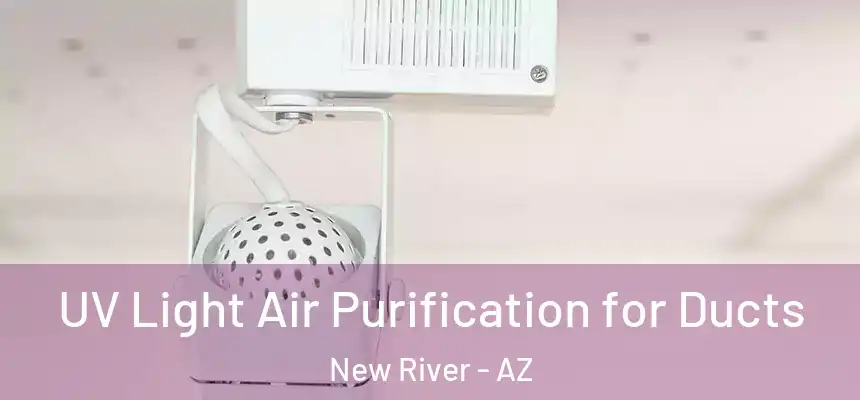UV Light Air Purification for Ducts New River - AZ