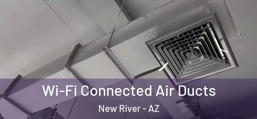 Wi-Fi Connected Air Ducts New River - AZ